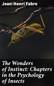 The Wonders of Instinct chapters in the Psychology of Insects